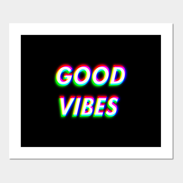 Good Vibes Only - Trippy & Cool Color